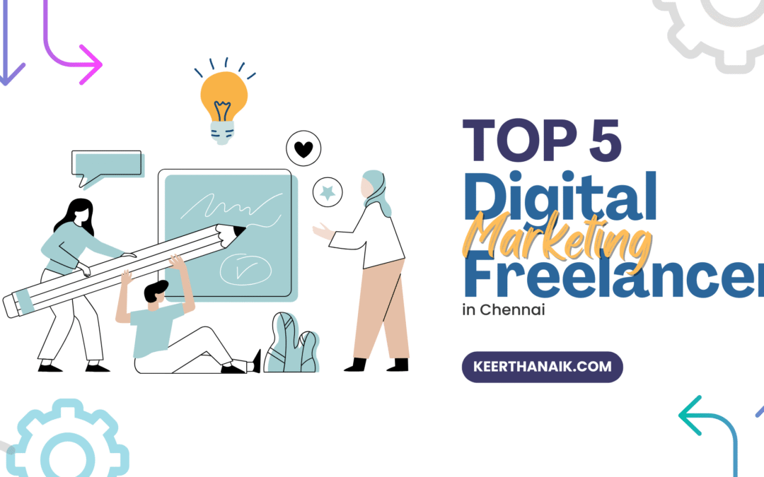 Top 5 Rising Digital Marketing Freelancers in Chennai